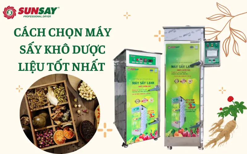 Cách chọn máy sấy khô dược liệu tốt nhất cho doanh nghiệp của bạn