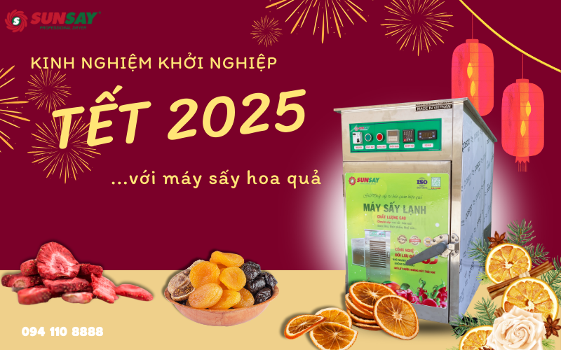 Kinh nghiệm khởi nghiệp Tết 2025 với máy sấy hoa quả