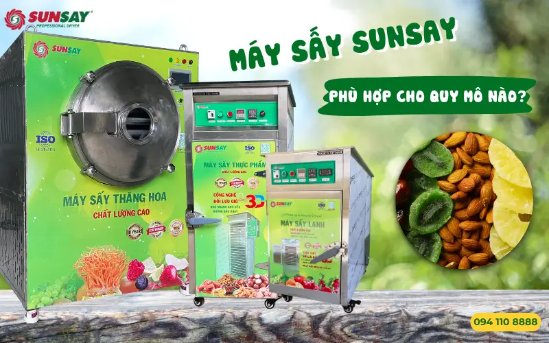 Máy sấy SUNSAY phù hợp cho quy mô nào?