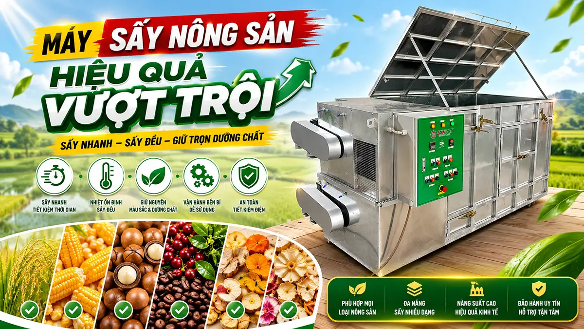 Mua máy sấy nông sản ở đâu uy tín để đầu tư lâu dài và hiệu quả?