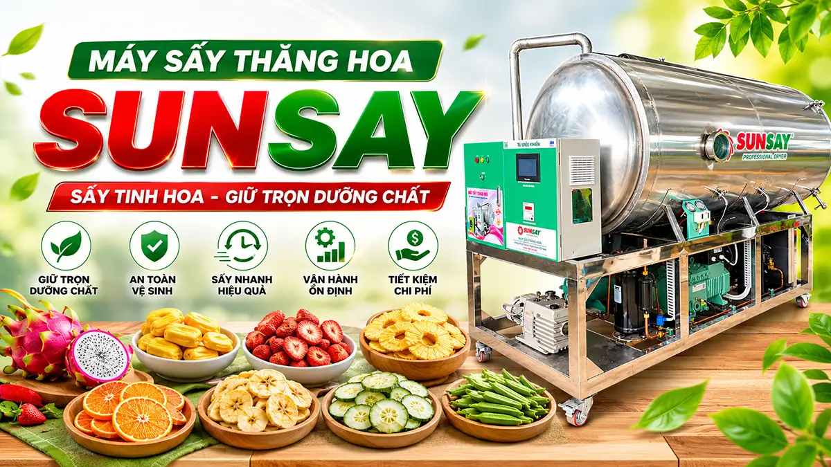 Máy sấy thăng hoa SUNSAY có những ưu điểm gì mà được nhiều doanh nghiệp tin dùng?