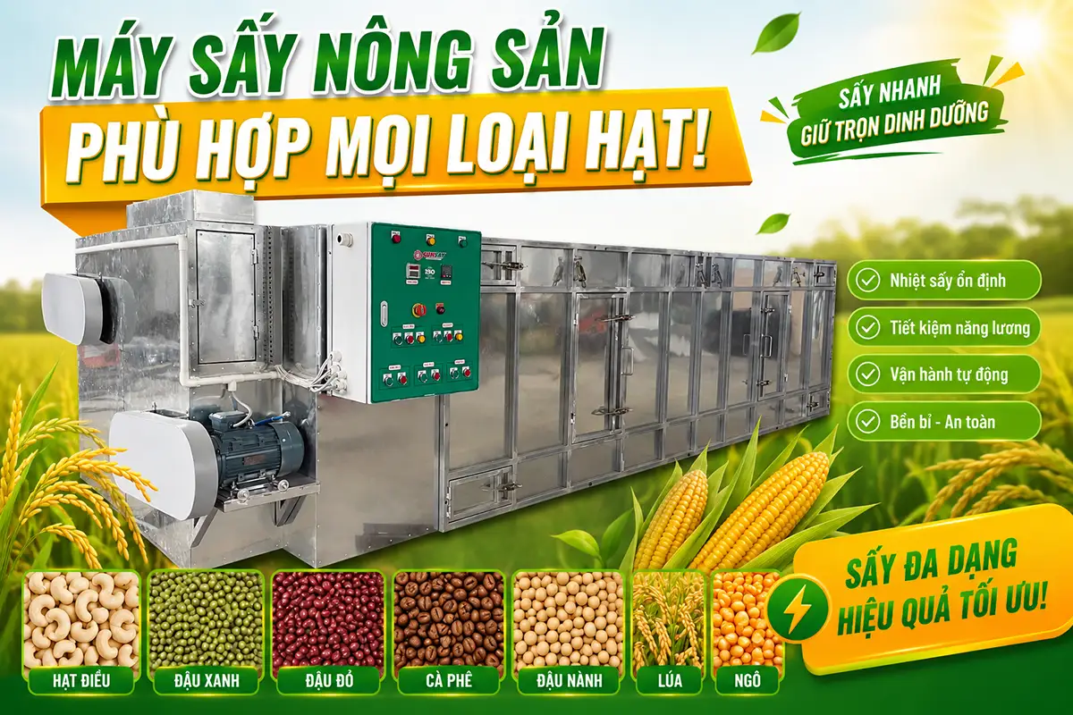 Máy sấy nông sản phù hợp mọi loại hạt: Bí quyết giúp mỗi hạt đều đẹp – đều thơm – đều bán được giá