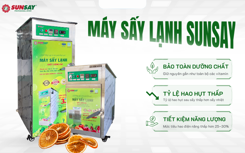 Máy sấy lạnh SUNSAY bảo toàn chất lượng sản phẩm