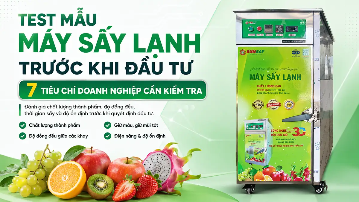 Test mẫu máy sấy lạnh trước khi đầu tư: 7 tiêu chí doanh nghiệp cần kiểm tra