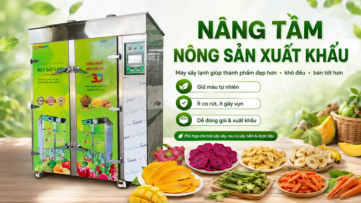 Máy sấy lạnh chế biến nông sản xuất khẩu giúp sản phẩm đẹp hơn, bán tốt hơn