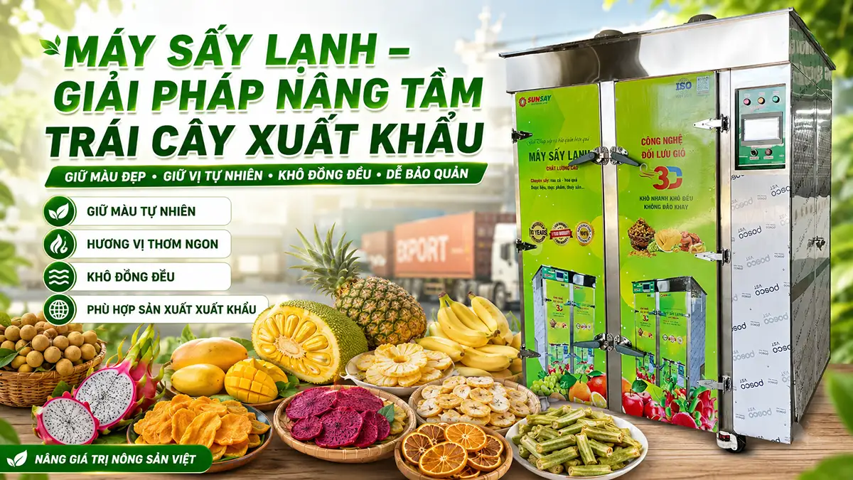 Máy sấy lạnh phục vụ sản xuất trái cây xuất khẩu – Giải pháp nâng tầm nông sản Việt