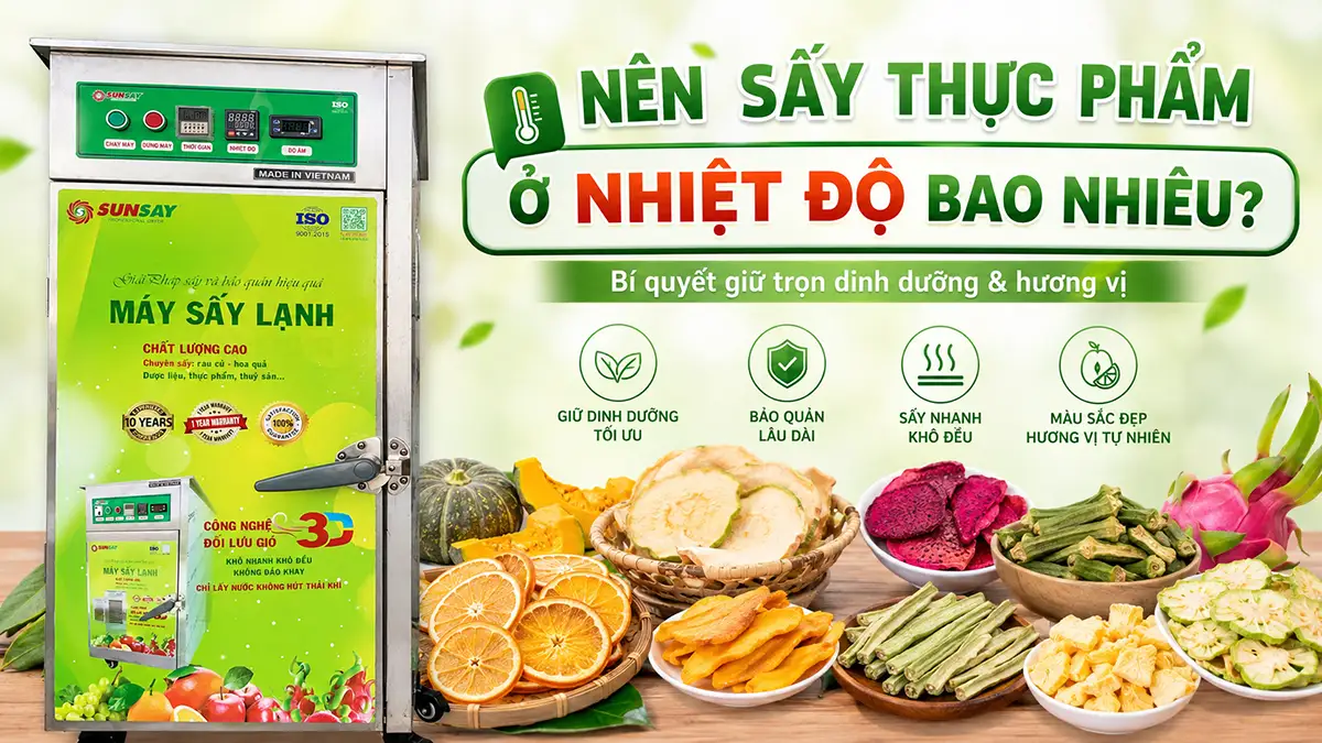 Nên sấy thực phẩm ở nhiệt độ bao nhiêu để giữ nguyên dinh dưỡng?