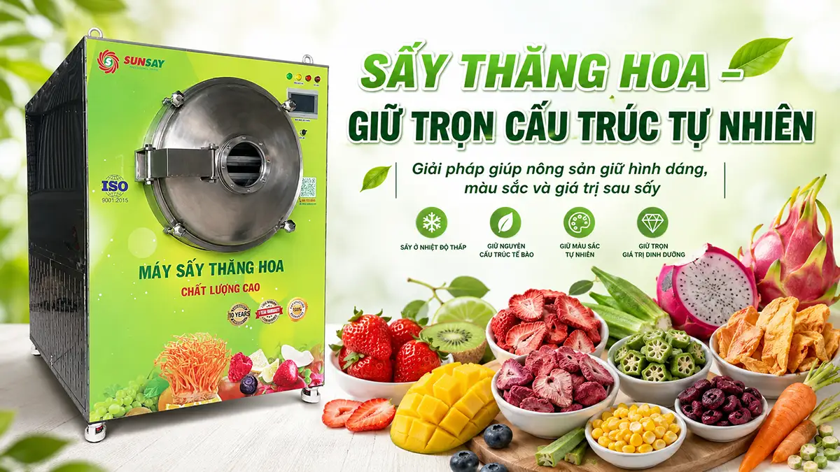 Công nghệ sấy thăng hoa giúp giữ nguyên cấu trúc và hình dạng sản phẩm