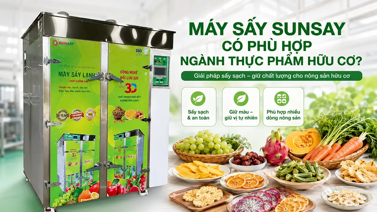 Máy sấy SUNSAY phù hợp ngành thực phẩm hữu cơ không?