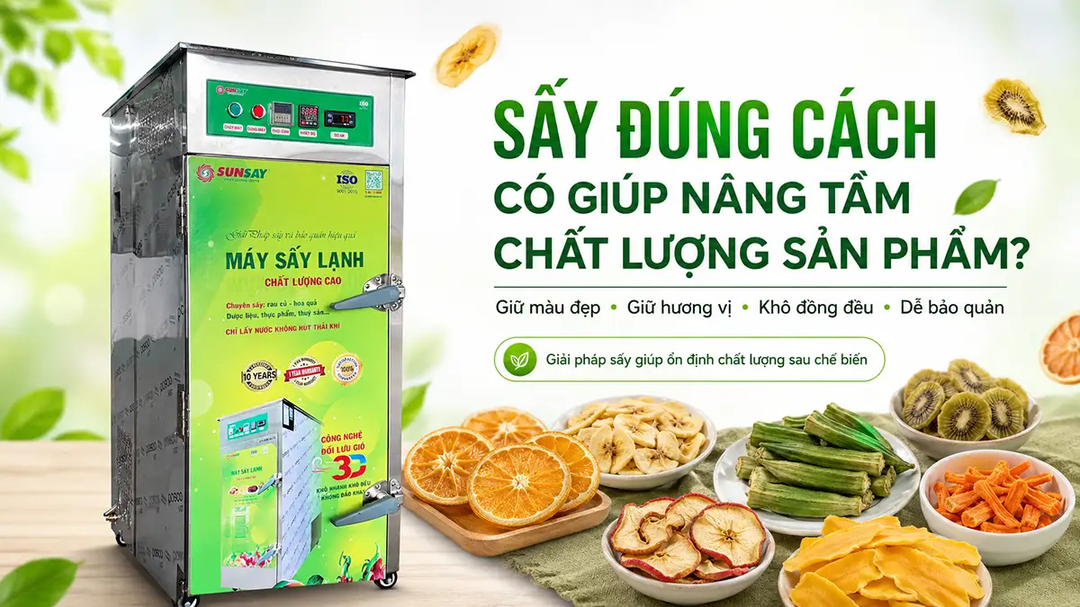 Sấy có giúp cải thiện chất lượng sản phẩm không?