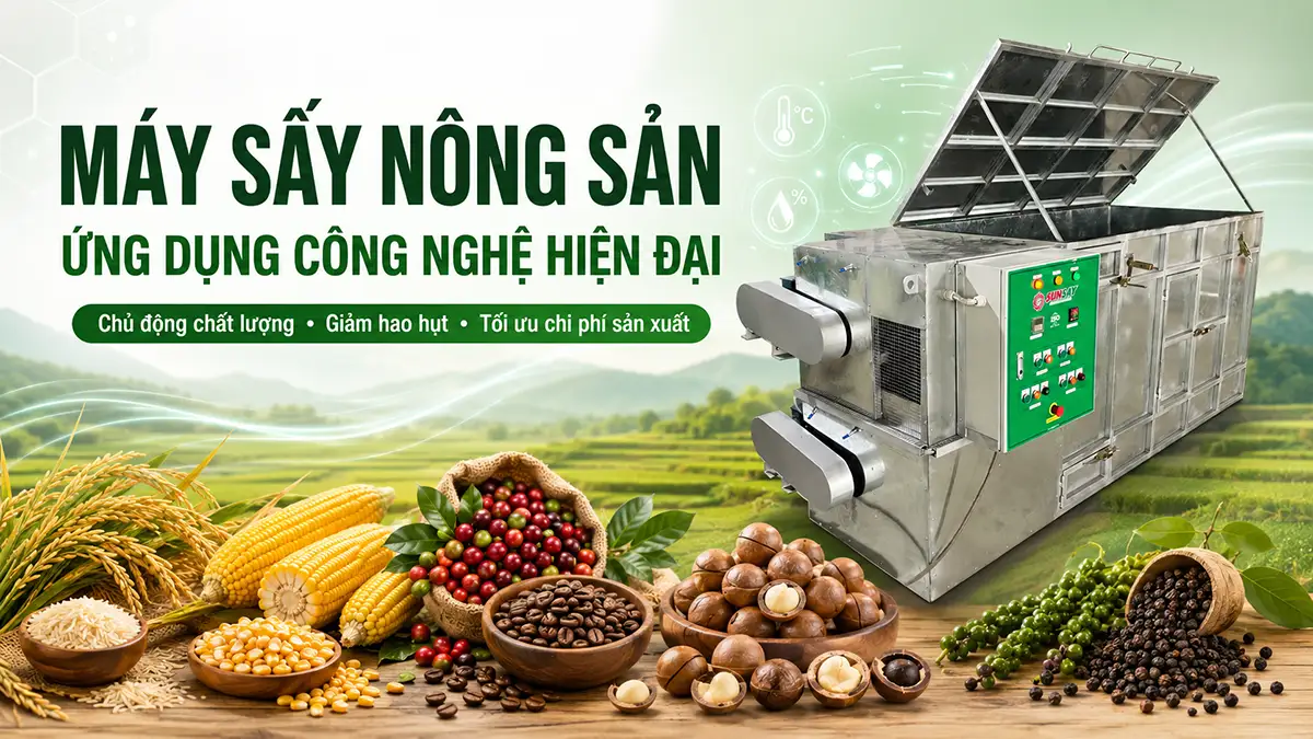 Máy sấy nông sản ứng dụng công nghệ hiện đại và bài toán tối ưu chi phí sản xuất